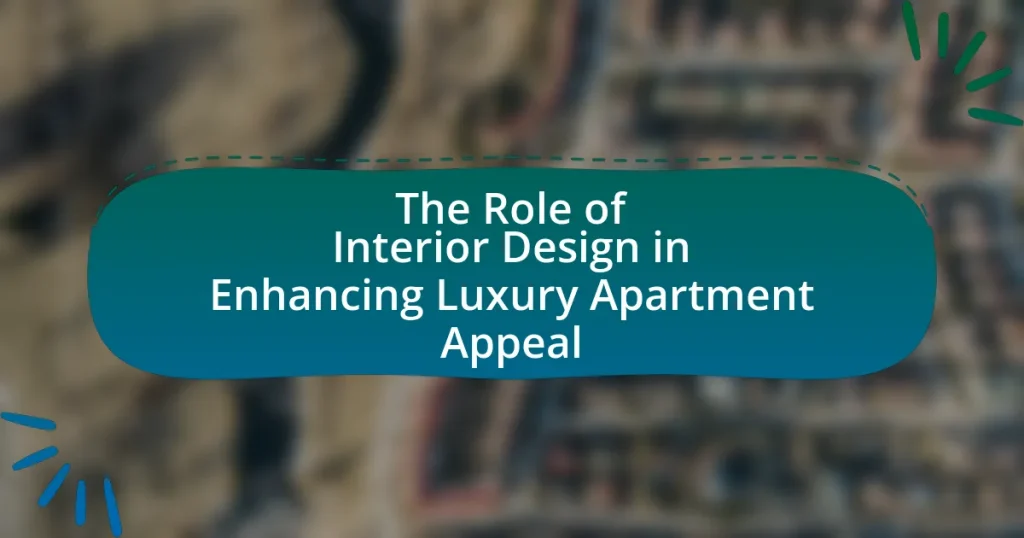 The Role of Interior Design in Enhancing Luxury Apartment Appeal
