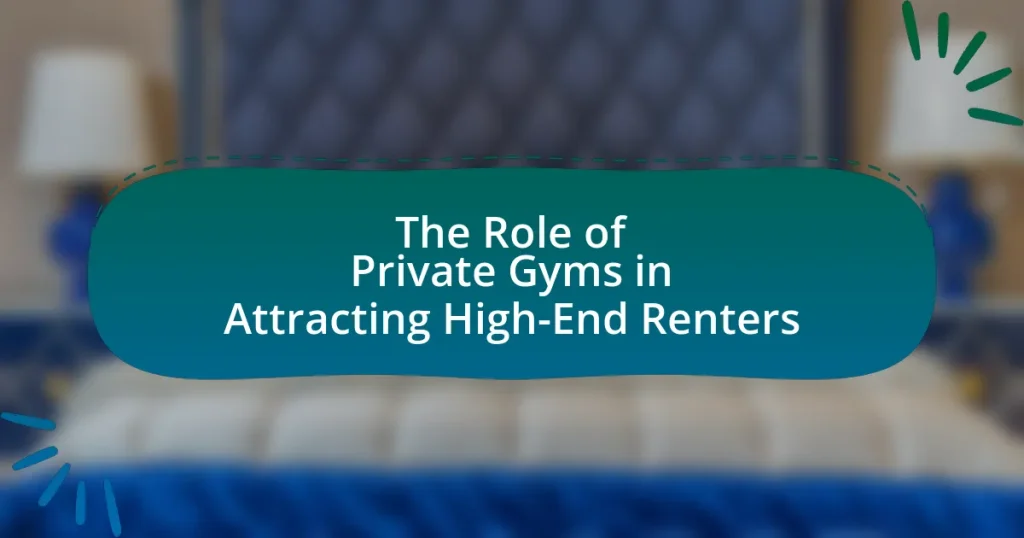 The Role of Private Gyms in Attracting High-End Renters