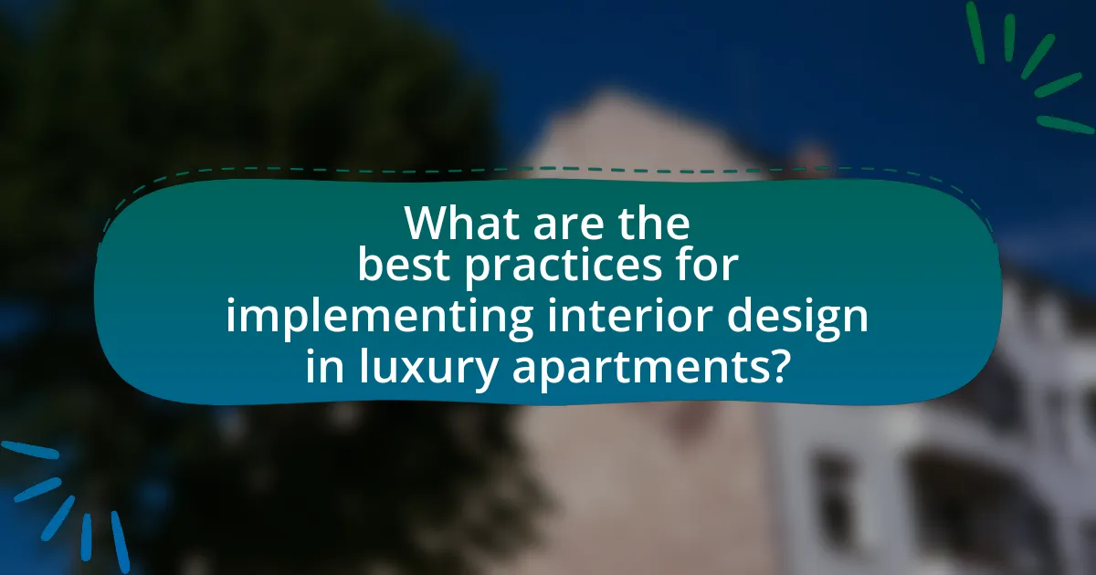What are the best practices for implementing interior design in luxury apartments?