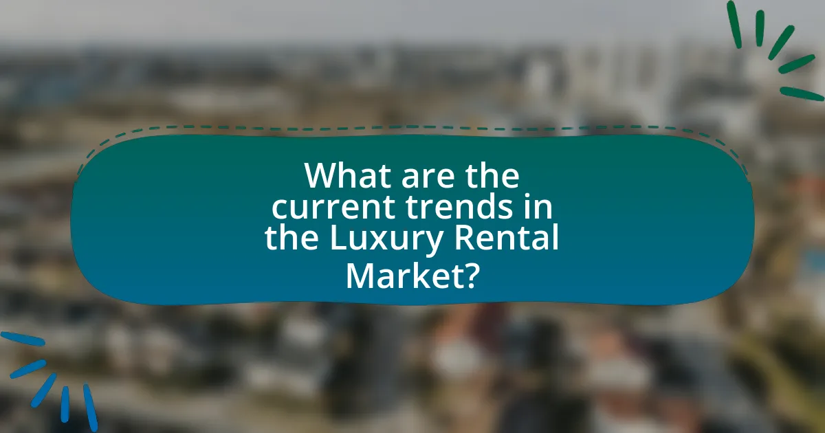 What are the current trends in the Luxury Rental Market?