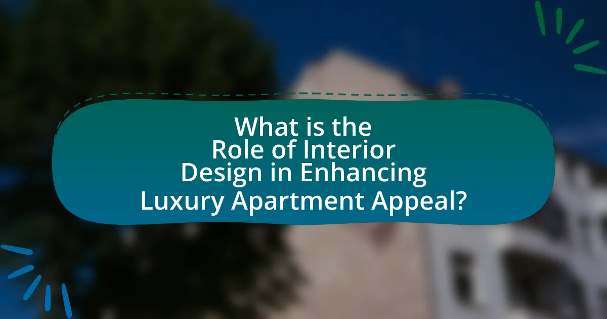 What is the Role of Interior Design in Enhancing Luxury Apartment Appeal?