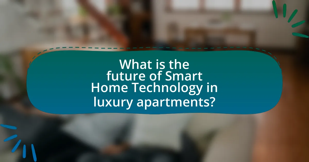 What is the future of Smart Home Technology in luxury apartments?